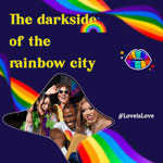 The dark side of the rainbow city